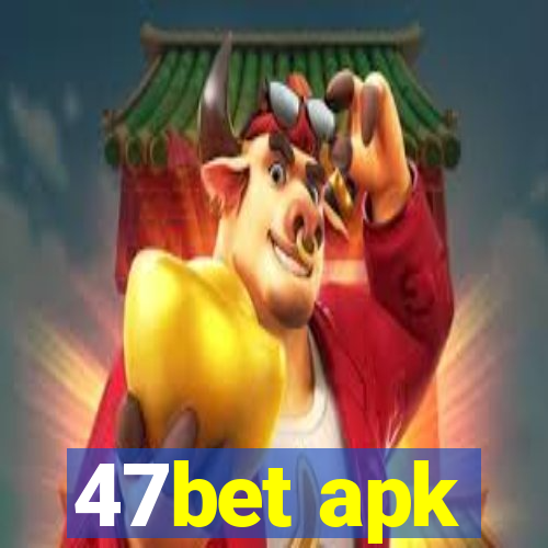 47bet apk